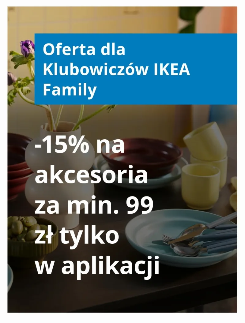 Get 15% Off Accessories Over 99 zł Only in IKEA App